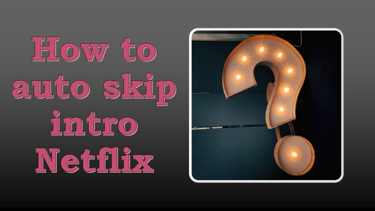 How to Make Netflix Auto Skip Intro on TV?